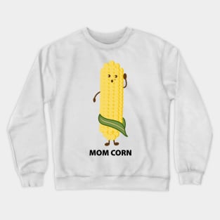 mom corn Crewneck Sweatshirt